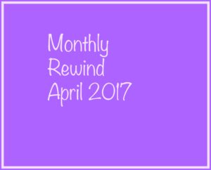monthly Rewind april 2017