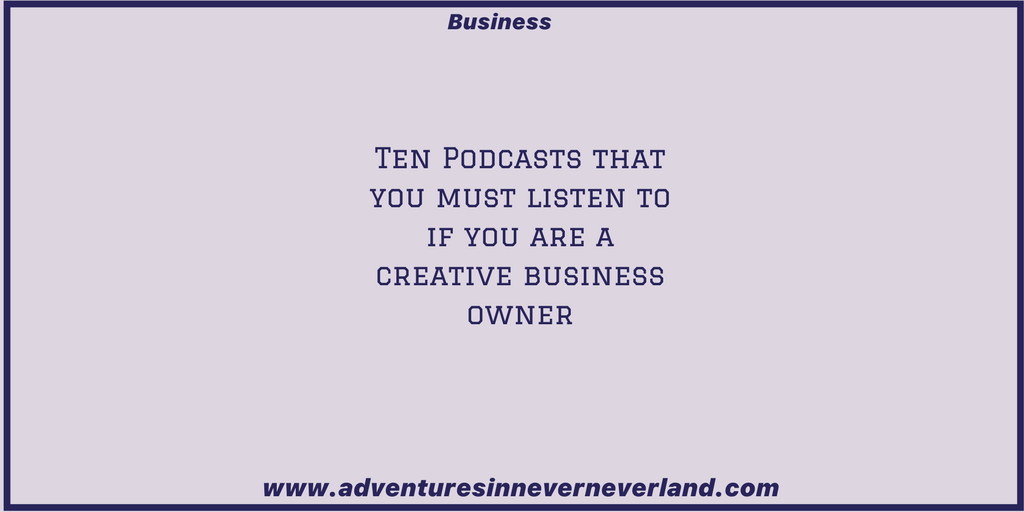 10 podcasts that you must lisen to if you are a creative business owner