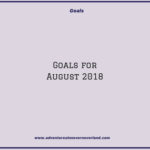 Adventures in never never land's August 2018 Goals