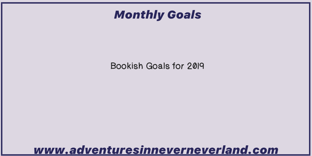 Adventures in Never Never Land #bookish #goals of 2019