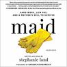 Audio Review : Maid: Hard Work, Low Pay, and a Mother’s Will to Survive by Stephanie Land