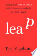 Audio Review: Leap: Leaving a Job with No Plan B to Find the Career and Life You Really Want by Tess Vigeland