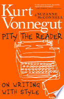 Book Review: Pity the Reader: On Writing With Style by Kurt Vonnegut Jr., Suzanne McConnell