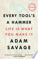 Review: Every Tool’s a Hammer: Life Is What You Make It  Adam Savage